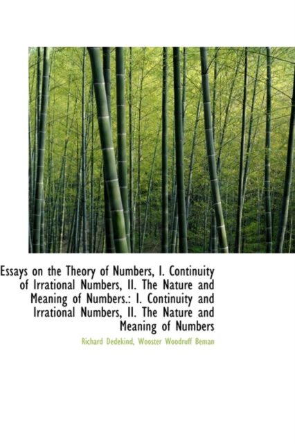 Essays on the Theory of Numbers, I. Continuity of Irrational Numbers, II. the Nature and Meaning of, Hardback Book