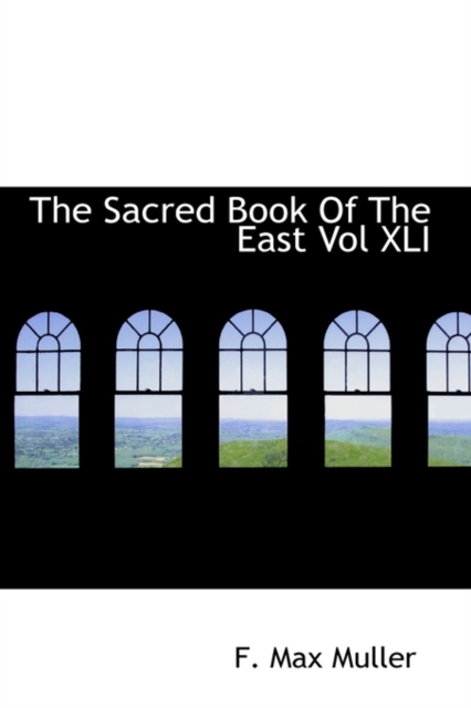 The Sacred Book of the East Vol XLI, Hardback Book
