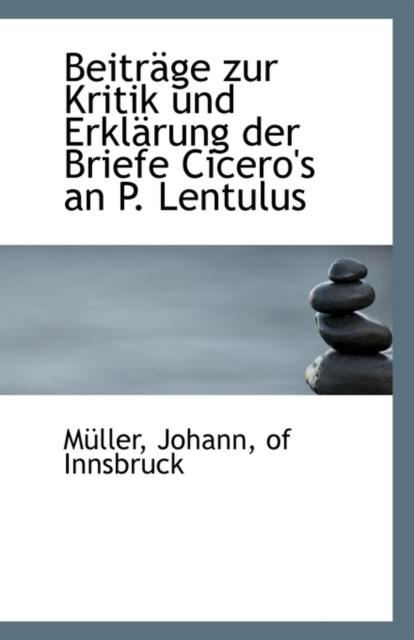 Beitrage Zur Kritik Und Erklarung Der Briefe Cicero's an P. Lentulus, Paperback / softback Book