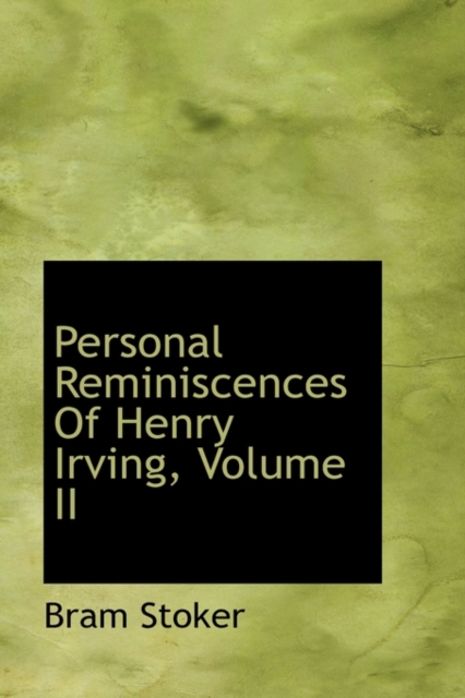 Personal Reminiscences of Henry Irving, Volume II, Paperback / softback Book
