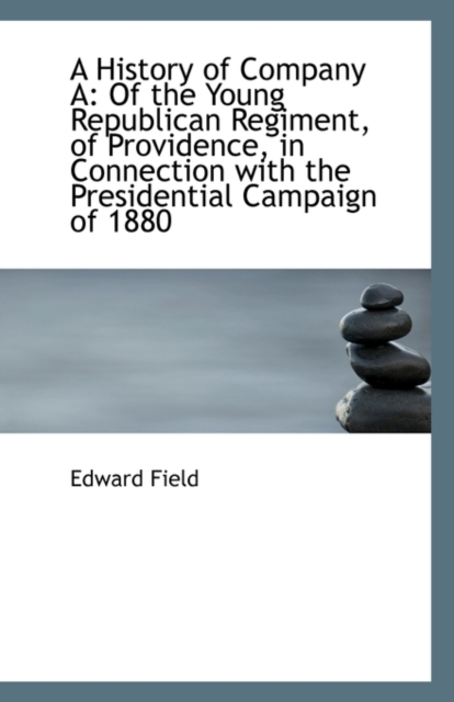 A History of Company a : Of the Young Republican Regiment, of Providence, in Connection with the Pres, Paperback / softback Book