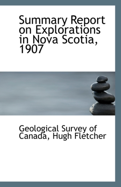 Summary Report on Explorations in Nova Scotia, 1907, Paperback / softback Book