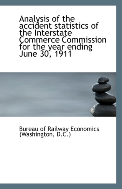 Analysis of the Accident Statistics of the Interstate Commerce Commission for the Year Ending June 3, Paperback / softback Book