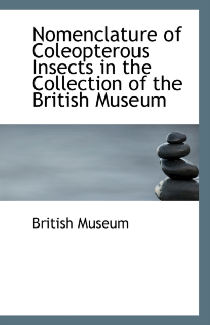 Nomenclature of Coleopterous Insects in the Collection of the British Museum, Paperback / softback Book