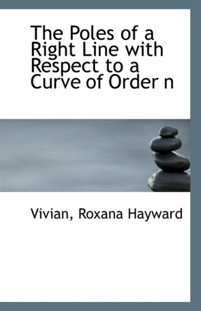 The Poles of a Right Line with Respect to a Curve of Order N, Paperback / softback Book