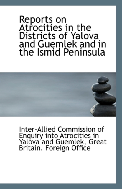 Reports on Atrocities in the Districts of Yalova and Guemlek and in the Ismid Peninsula, Paperback / softback Book