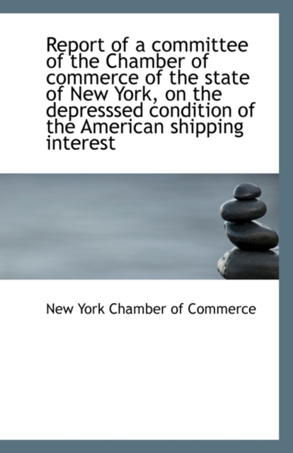 Report of a Committee of the Chamber of Commerce of the State of New York, on the Depresssed Conditi, Paperback / softback Book