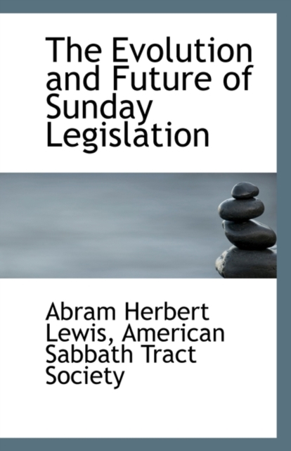 The Evolution and Future of Sunday Legislation, Paperback / softback Book