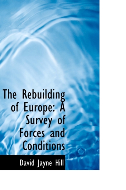 The Rebuilding of Europe : A Survey of Forces and Conditions, Paperback / softback Book