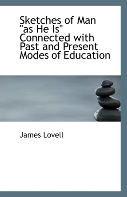 Sketches of Man as He Is Connected with Past and Present Modes of Education, Paperback / softback Book