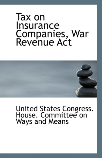 Tax on Insurance Companies, War Revenue ACT, Paperback / softback Book