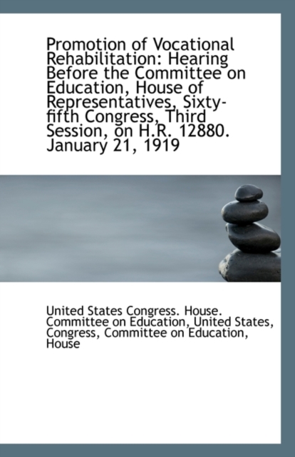 Promotion of Vocational Rehabilitation : Hearing Before the Committee on Education, House of Represen, Paperback / softback Book