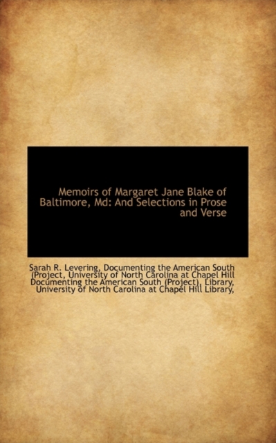 Memoirs of Margaret Jane Blake of Baltimore, MD : And Selections in Prose and Verse, Paperback / softback Book
