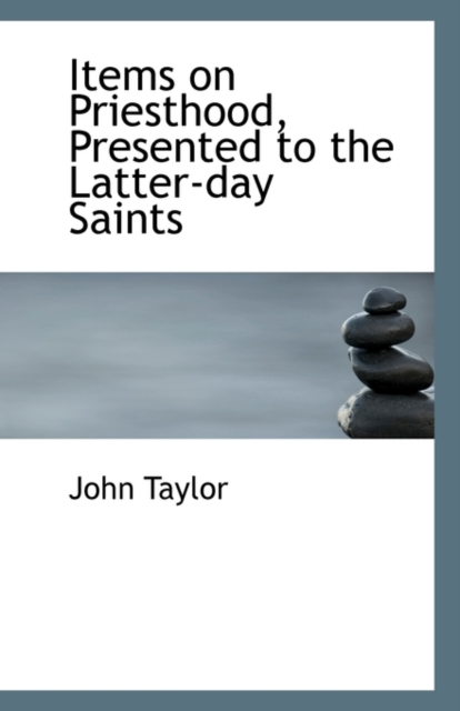 Items on Priesthood, Presented to the Latter-Day Saints, Paperback / softback Book