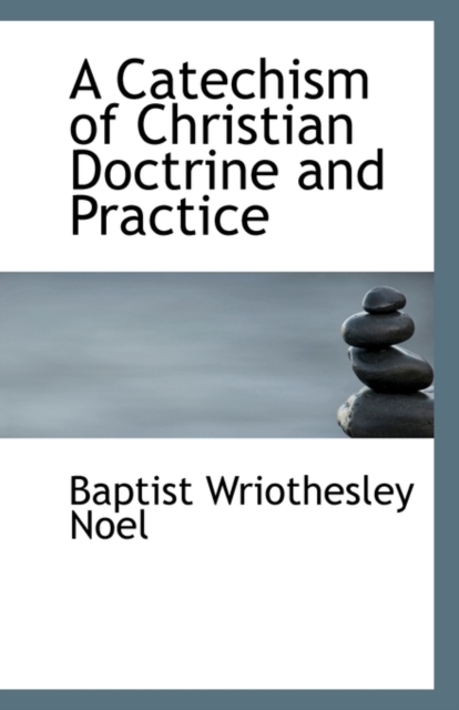A Catechism of Christian Doctrine and Practice, Paperback / softback Book