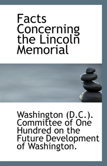 Facts Concerning the Lincoln Memorial, Paperback / softback Book