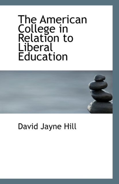 The American College in Relation to Liberal Education, Paperback / softback Book