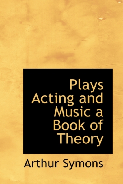 Plays Acting and Music a Book of Theory, Paperback / softback Book
