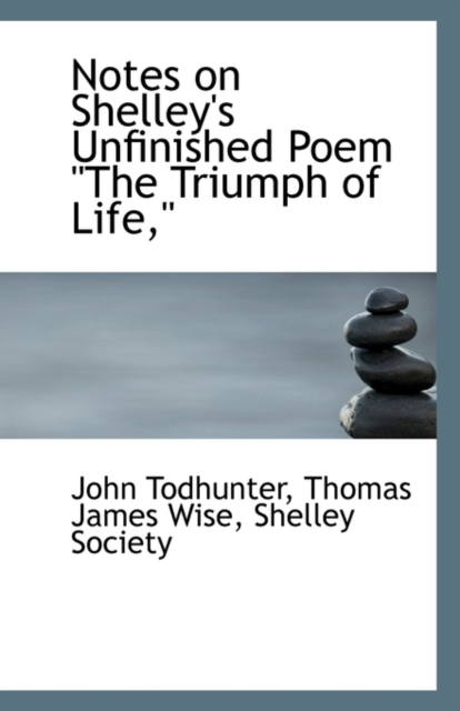 Notes on Shelley's Unfinished Poem the Triumph of Life,, Paperback / softback Book