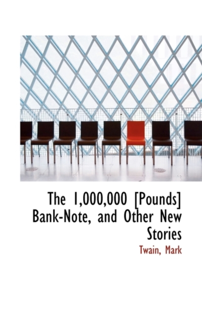 The 1,000,000 [Pounds] Bank-Note, and Other New Stories, Paperback / softback Book