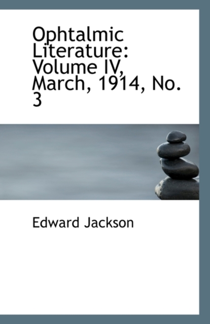 Ophtalmic Literature : Volume IV, March, 1914, No. 3, Paperback / softback Book