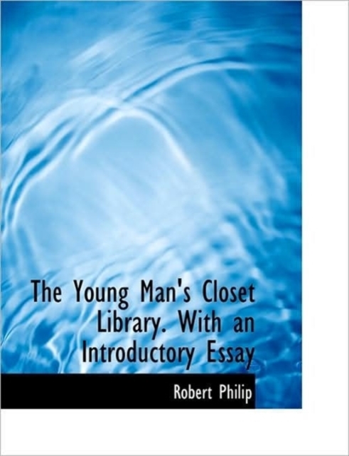 The Young Man's Closet Library. With an Introductory Essay, Hardback Book