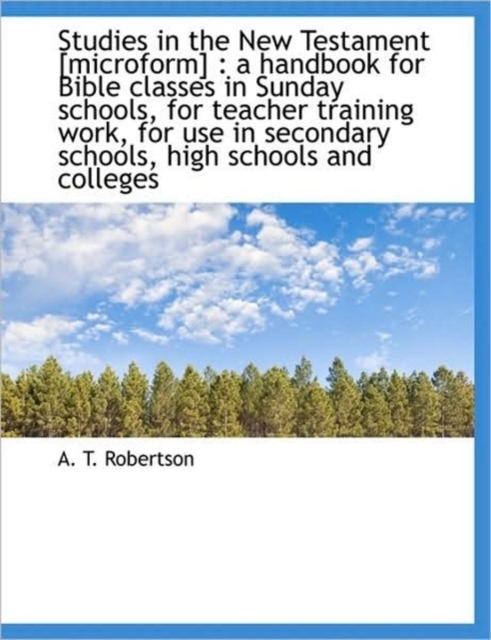 Studies in the New Testament [Microform] : A Handbook for Bible Classes in Sunday Schools, for Teach, Paperback / softback Book