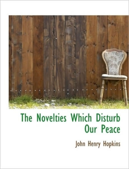 The Novelties Which Disturb Our Peace, Paperback / softback Book