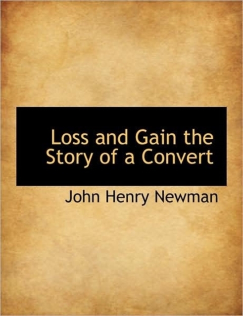 Loss and Gain the Story of a Convert, Paperback / softback Book