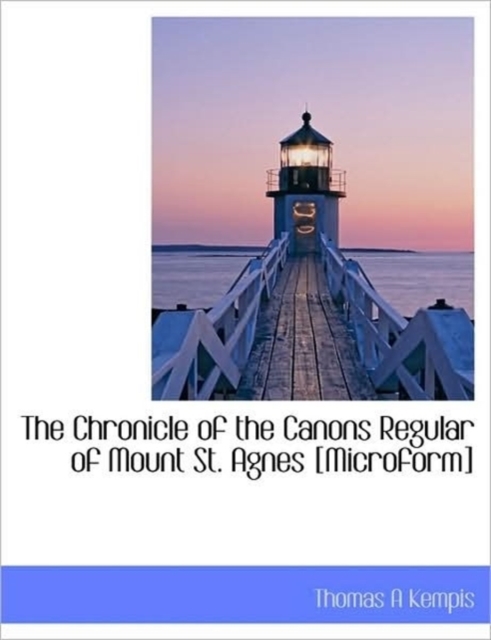 The Chronicle of the Canons Regular of Mount St. Agnes [Microform], Paperback / softback Book