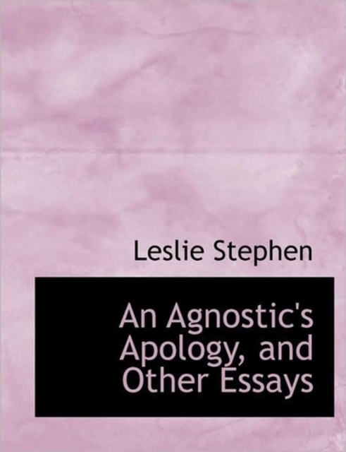 An Agnostic's Apology and Other Essays, Paperback / softback Book
