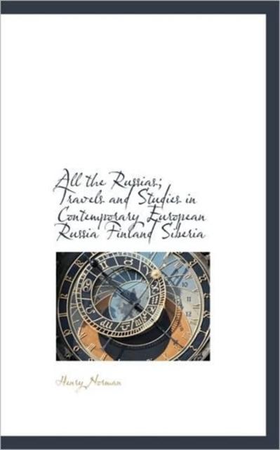 All the Russias; Travels and Studies in Contemporary European Russia Finland Siberia, Paperback / softback Book