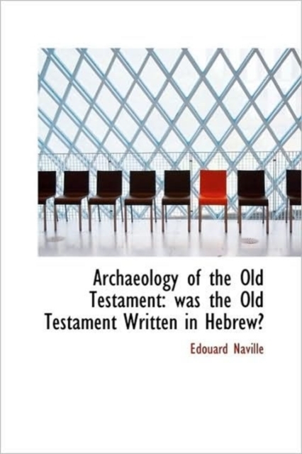 Archaeology of the Old Testament : Was the Old Testament Written in Hebrew, Paperback / softback Book
