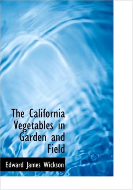 The California Vegetables in Garden and Field, Hardback Book