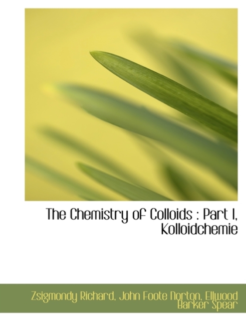 The Chemistry of Colloids : Part I, Kolloidchemie, Paperback / softback Book
