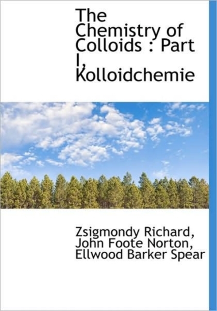 The Chemistry of Colloids : Part I, Kolloidchemie, Hardback Book