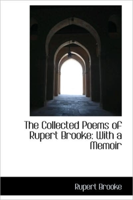 The Collected Poems of Rupert Brooke : With a Memoir, Paperback / softback Book