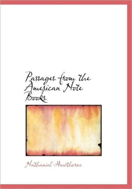 Passages from the American Note Books, Hardback Book