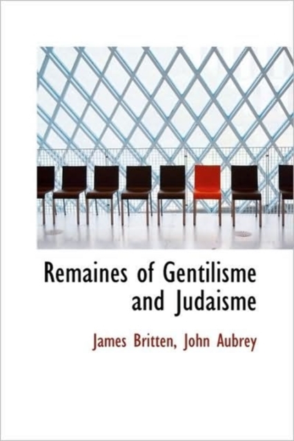 Remaines of Gentilisme and Judaisme, Paperback / softback Book