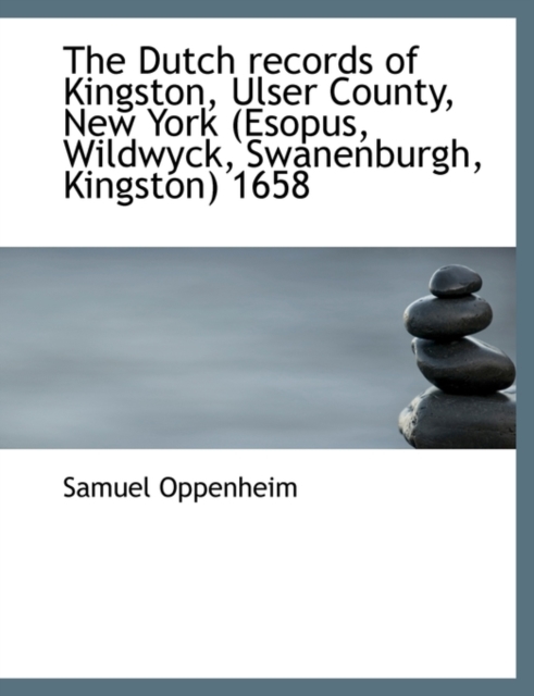 The Dutch Records of Kingston, Ulser County, New York (Esopus, Wildwyck, Swanenburgh, Kingston) 1658, Paperback / softback Book