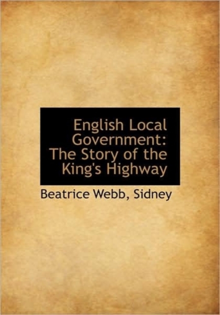 English Local Government : The Story of the King's Highway, Paperback / softback Book