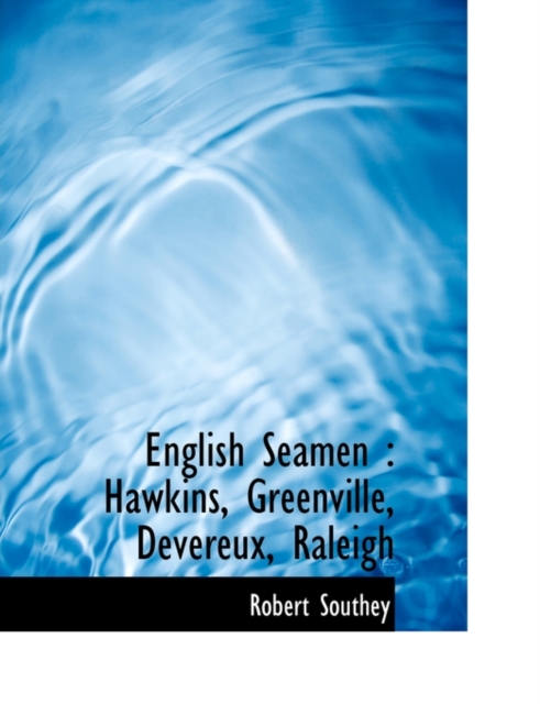 English Seamen : Hawkins, Greenville, Devereux, Raleigh, Hardback Book