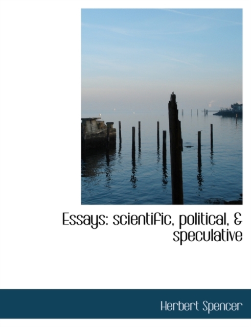 Essays : Scientific, Political, & Speculative, Paperback / softback Book