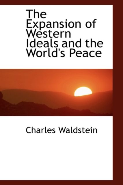 The Expansion of Western Ideals and the World's Peace, Paperback / softback Book