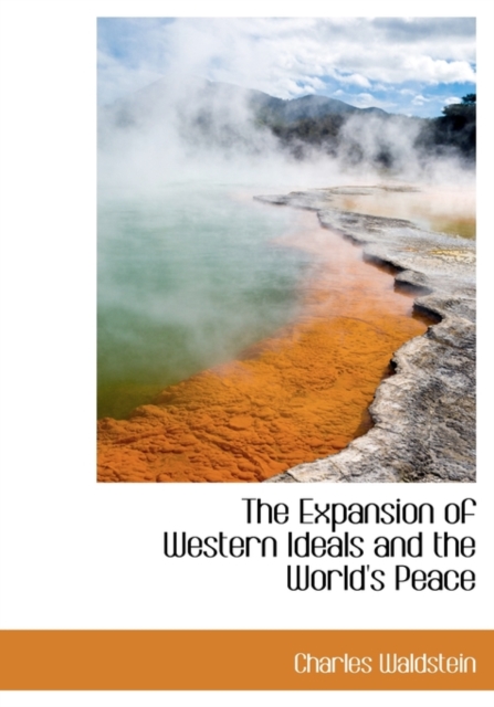 The Expansion of Western Ideals and the World's Peace, Hardback Book