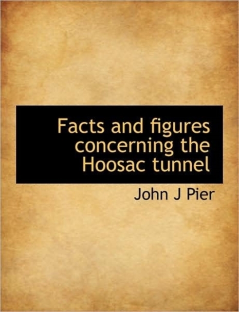 Facts and Figures Concerning the Hoosac Tunnel, Paperback / softback Book