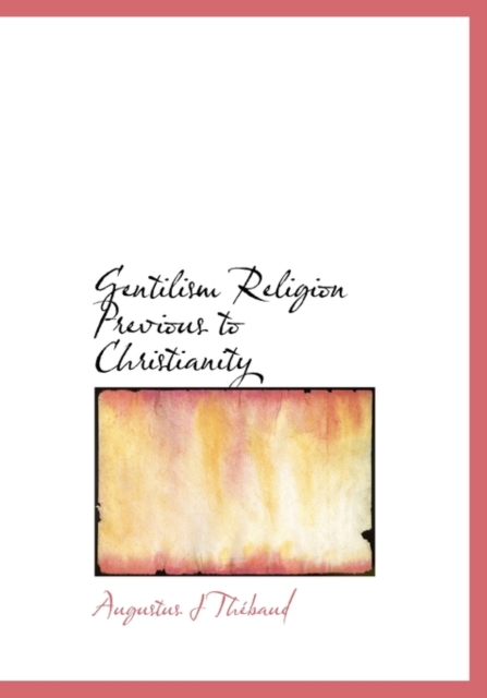 Gentilism Religion Previous to Christianity, Paperback / softback Book