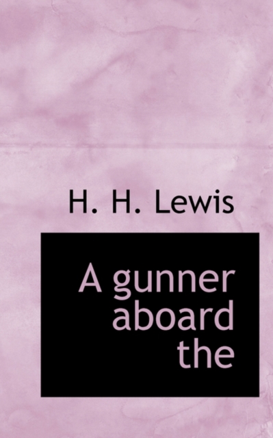 A Gunner Aboard the, Paperback / softback Book