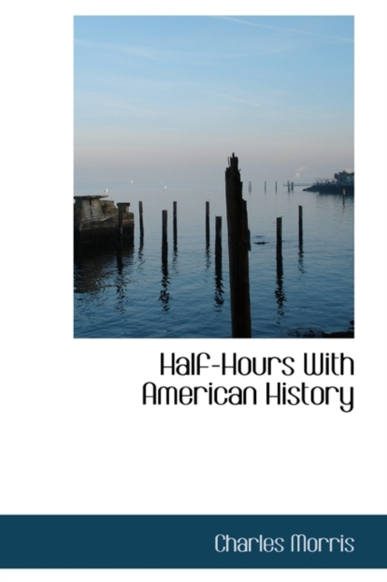 Half-Hours with American History, Hardback Book
