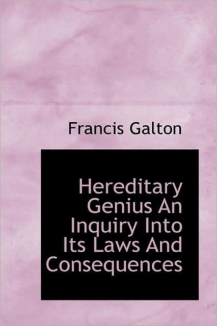 Hereditary Genius an Inquiry Into Its Laws and Consequences, Paperback / softback Book